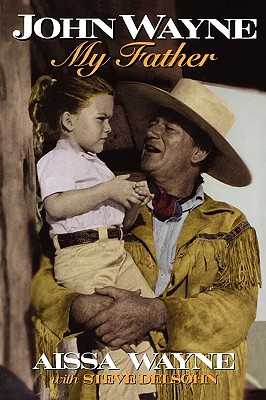 John Wayne: My Father - Aissa Wayne