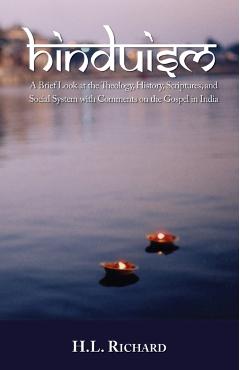 Hinduism:: A Brief Look at Theology, History, Scriptures, and Social System with Comments on the Gospel in India - H. L. Richard