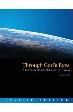 Coperta cărții 'Through God's Eyes (Revised Edition): A Bible Study of God's Motivations for Missions - Patrick O. Cate'