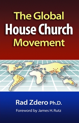 Global House Church Movement - Rad Zdero