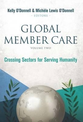 Global Member Care Volume 2: Crossing Sectors for Serving Humanity - Kelly O'donnell