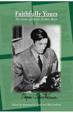 Coperta cărții 'Faithfully Yours: The Letters of Byron Herbert Reece - Raymond Cook'