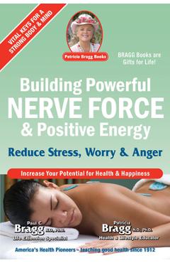 Coperta cărții 'Building Powerful Nerve Force & Positive Energy: Reduce Stress, Worry and Anger - Paul Bragg'
