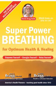 Coperta cărții 'Super Power Breathing: For Optimum Health & Healing - Paul Bragg'