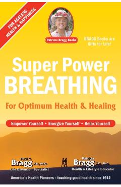 Super Power Breathing: For Optimum Health & Healing - Paul Bragg
