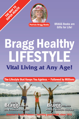 Bragg Healthy Lifestyle: Vital Living at Any Age - Paul Bragg