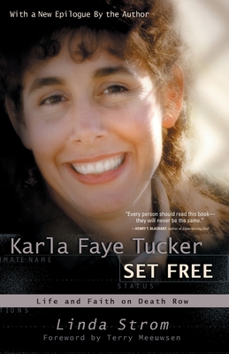 Karla Faye Tucker Set Free: Life and Faith on Death Row - Linda Strom
