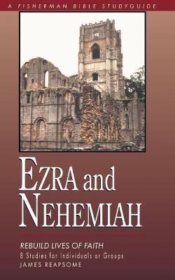 Ezra & Nehemiah: Rebuilding Lives of Faith - James Reapsome