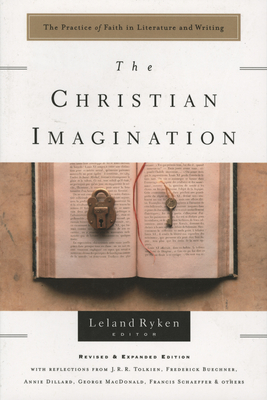 The Christian Imagination: The Practice of Faith in Literature and Writing - Leland Ryken