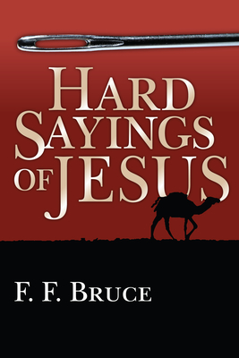 Hard Sayings of Jesus - F. F. Bruce