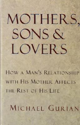Mothers, Sons, and Lovers - Michael Gurian