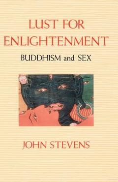 Poza produsului Lust for Enlightenment: Buddhism and Sex - John Stevens