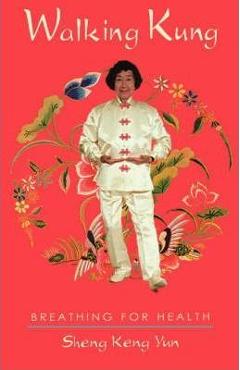 Coperta cărții 'Walking Kung: Breathing for Health - Sheng Keng Yun'
