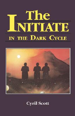 The Initiate in the Dark Cycle - Cyril Scott