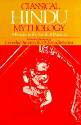 Classical Hindu Mythology: A Reader in the Sanskrit Puranas - Cornelia Dimmitt