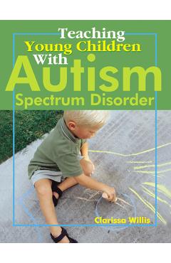 Coperta cărții 'Teaching Young Children with Autism Spectrum Disorder - Clarissa Willis'