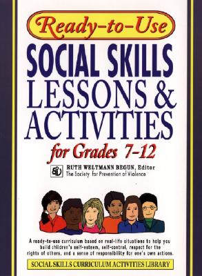 Ready-To-Use Social Skills Lessons and Activities for Grades 7 - 12 - Ruth Weltmann Begun