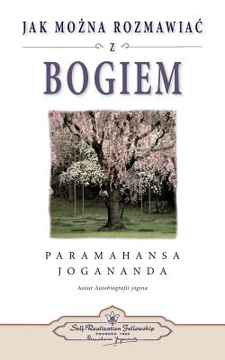 Jak Mozna Rozmawiac Z Bogiem (How You Can Talk with God Polish) - Paramahansa Yogananda