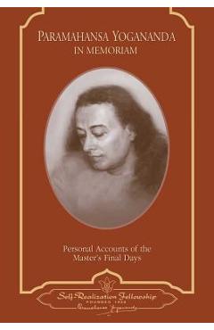 Coperta cărții 'Paramahansa Yogananda: In Memoriam: Personal Accounts of the Master's Final Days - Paramahansa Yogananda'
