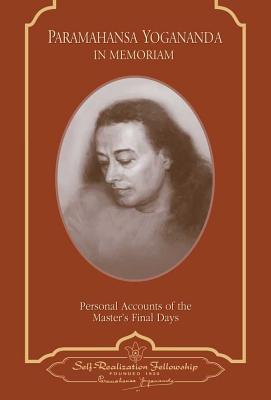 Coperta cărții 'Paramahansa Yogananda: In Memoriam: Personal Accounts of the Master's Final Days - Paramahansa Yogananda'