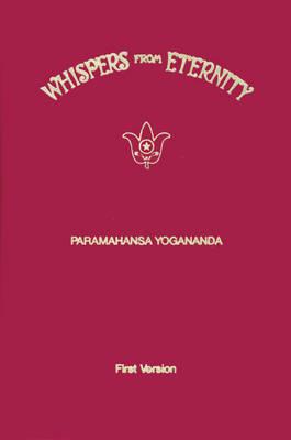 Whispers from Eternity: First Version - Paramahansa Yogananda