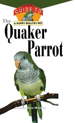The Quaker Parrot [With Photos, Slidebars] - Pamela Leis Higdon