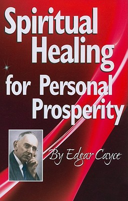 Spiritual Healing for Personal Prosperity - Edgar Cayce