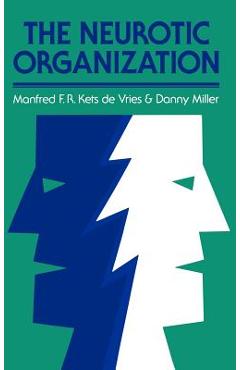 Coperta cărții 'The Neurotic Organization: Diagnosing and Changing Counterproductive Styles of Management - Manfred F. R. Kets De Vries'