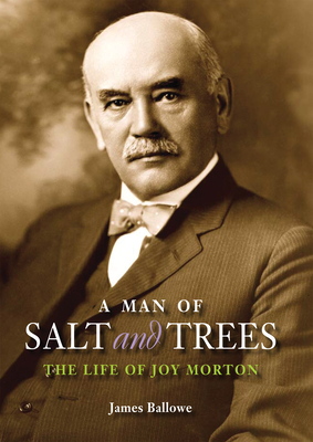 A Man of Salt and Trees: The Life of Joy Morton - James Ballowe