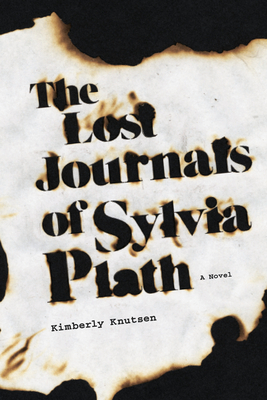 The Lost Journals of Sylvia Plath - Kimberly Knutsen