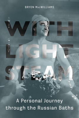 With Light Steam - Bryon Macwilliams
