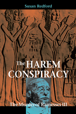 The Harem Conspiracy: The Murder of Ramesses III - Susan Redford