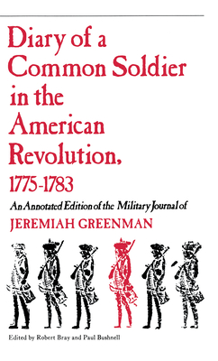 Diary of a Common Soldier in the American Revolution, 1775-1783 - Robert Bray