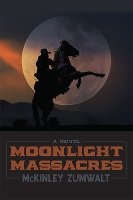 Moonlight Massacres - Mckinley Zumwalt