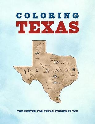 Coperta cărții 'Coloring Texas: A Texas History Coloring Book - Center For Texas Studies At Tcu'