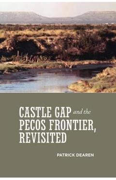 Coperta cărții 'Castle Gap and the Pecos Frontier, Revisited - Patrick Dearen'