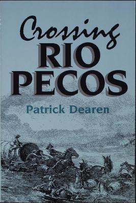 Crossing Rio Pecos - Patrick Dearen