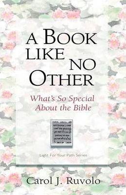 A Book Like No Other: What's So Special about the Bible - Carol J. Ruvolo