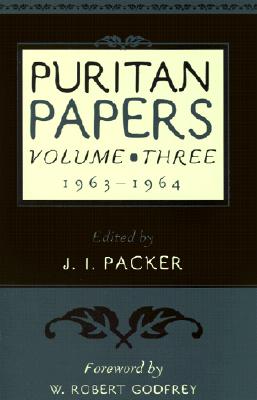 Puritan Papers: 1963-1964 - J. I. Packer