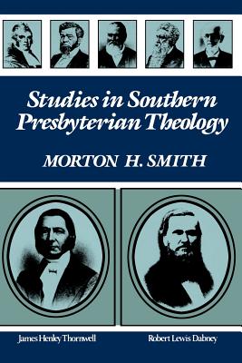 Studies in Southern Presbyterian Theology - Morton H. Smith