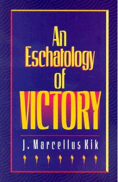 Coperta cărții 'Eschatology of Victory - J. Marcellus Kik'