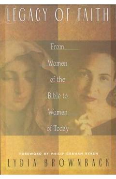 Coperta cărții 'Legacy of Faith: From Women of the Bible to Women of Today - Lydia Brownback'