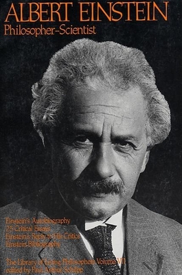 Albert Einstein, Philosopher-Scientist: The Library of Living Philosophers Volume VII - Paul Arthur Schilpp