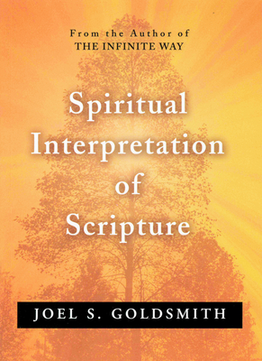 Spiritual Interpretation of Scripture - Joel S. Goldsmith