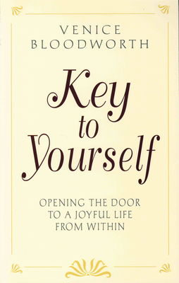 Key to Yourself: Opening the Door to a Joyful Life from Within - Venice Bloodworth