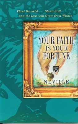 Your Faith Is Your Fortune - Neville Goddard
