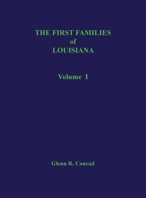 First Families of Louisiana Volume I - Glenn Conrad