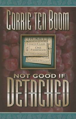 Coperta cărții 'Not Good If Detached - Corrie Ten Boom'