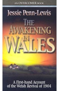 Poza produsului The Awakening in Wales: A First-Hand Account of the Welsh Revival of 1904 - Jessie Penn-lewis