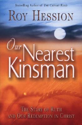 Our Nearest Kinsman: The Story of Ruth and Our Redemption in Christ - Roy Hession